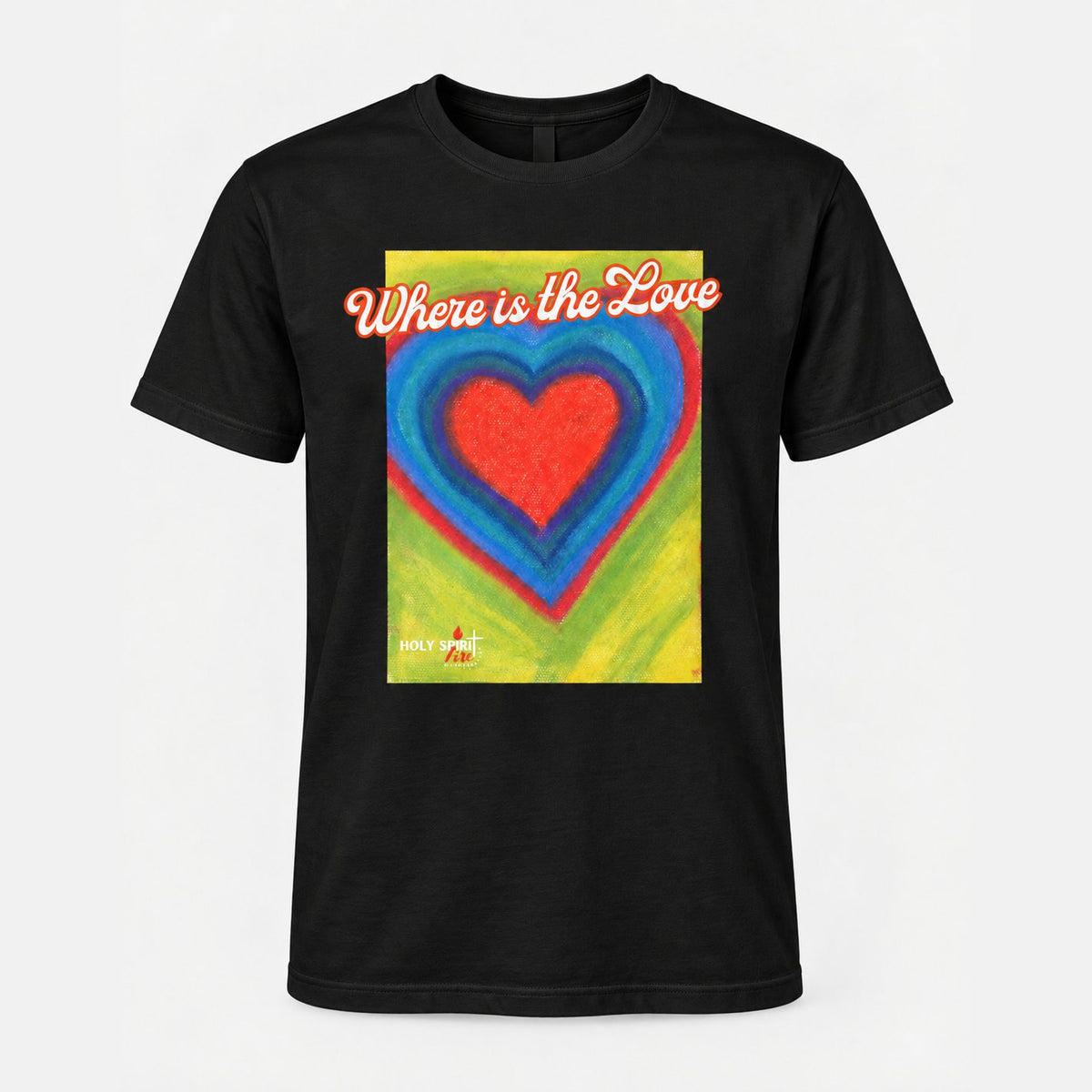 Where is the Love - Holy Spirit Fire Classic Tee