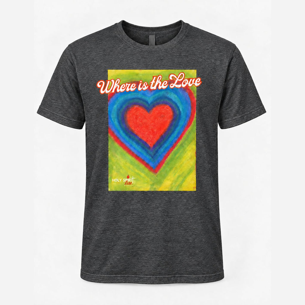 Where is the Love - Holy Spirit Fire Classic Tee