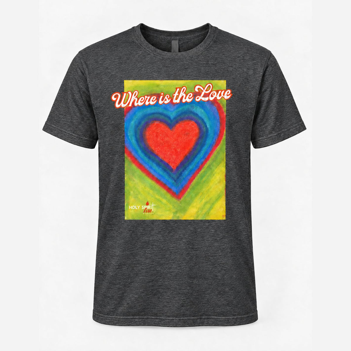 Where is the Love - Holy Spirit Fire Classic Tee