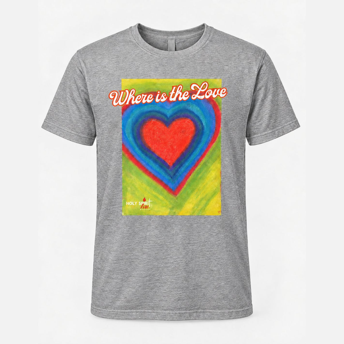 Where is the Love - Holy Spirit Fire Classic Tee