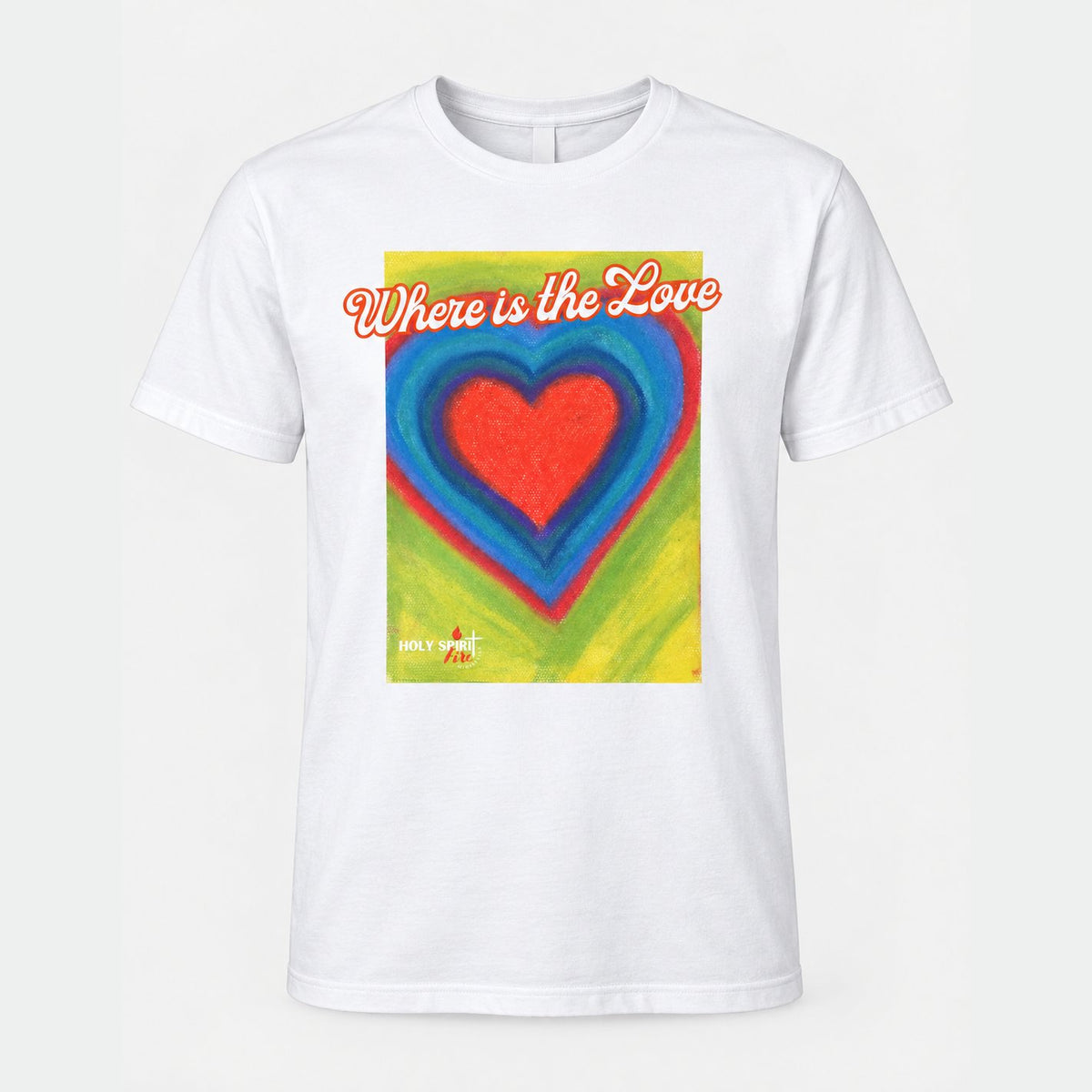 Where is the Love - Holy Spirit Fire Classic Tee